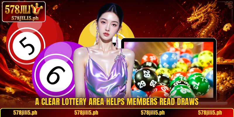 A clear lottery area helps members read draws