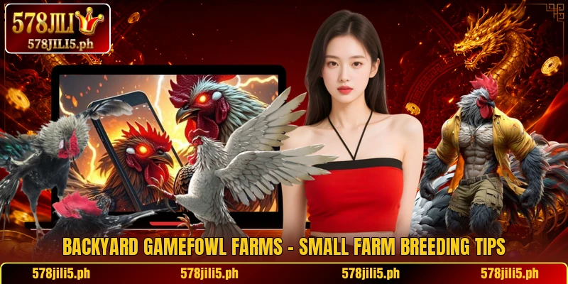 Backyard Gamefowl Farms – Small Farm Breeding Tips