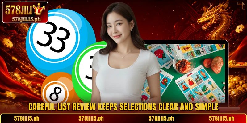 Careful list review keeps selections clear and simple