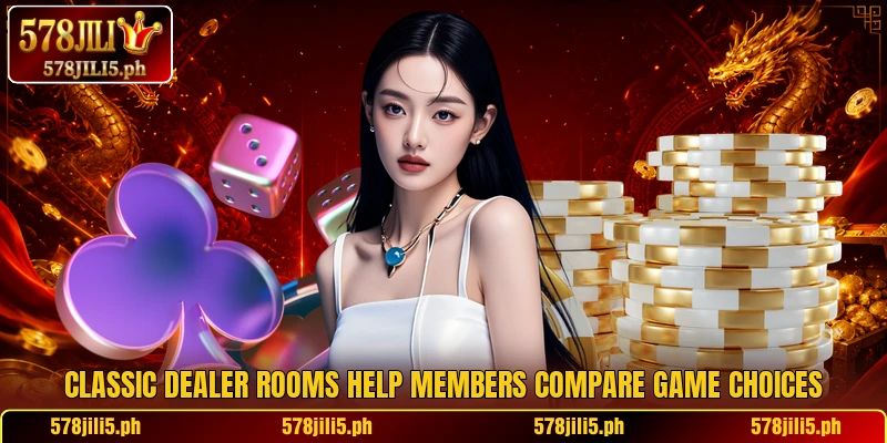 Classic dealer rooms help members compare game choices