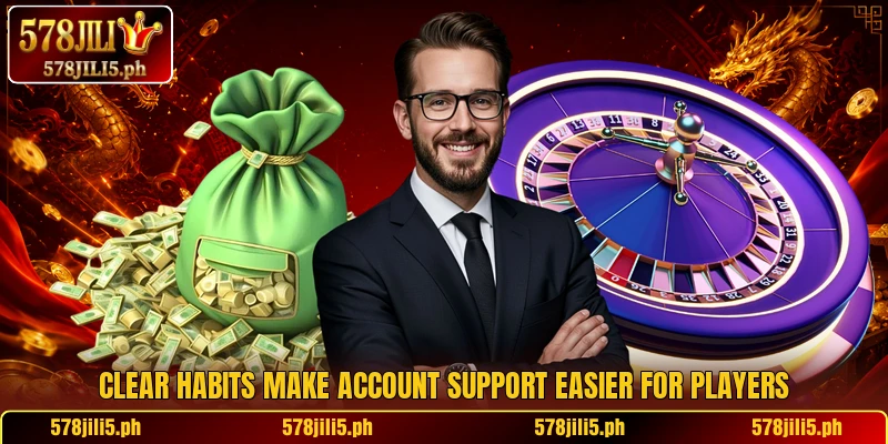 Clear habits make account support easier for players