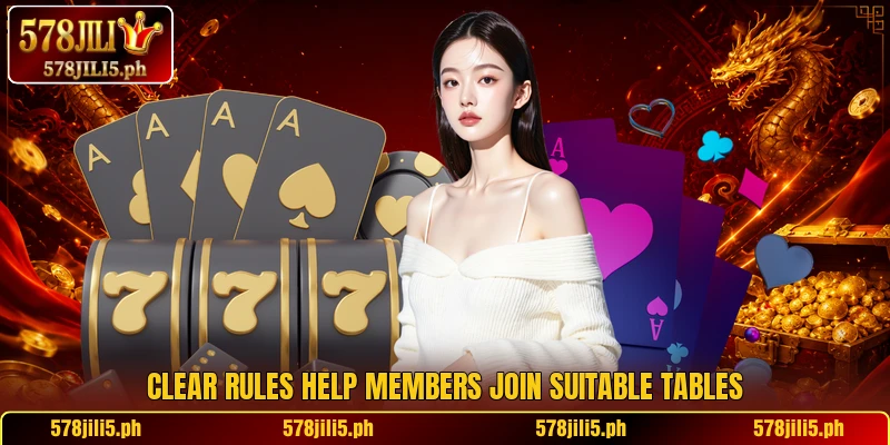 Clear rules help members join suitable tables