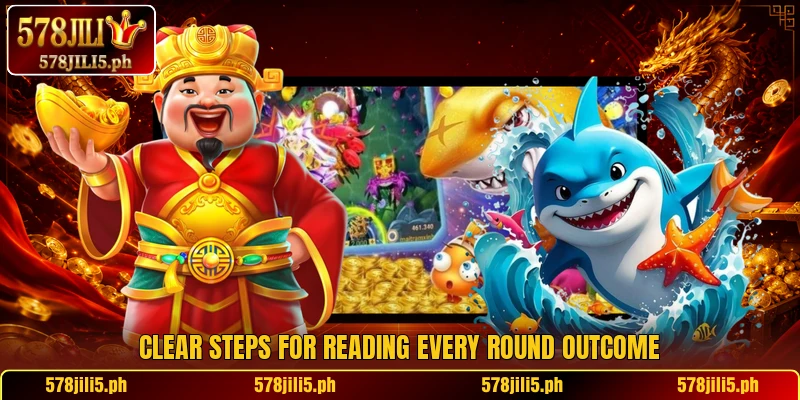 Clear steps for reading every round outcome Clear steps for reading every round outcome