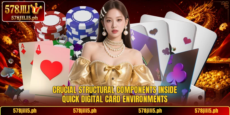 Crucial structural components inside quick digital card environments