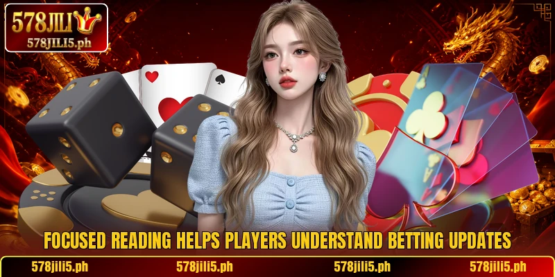 Focused reading helps players understand betting updates