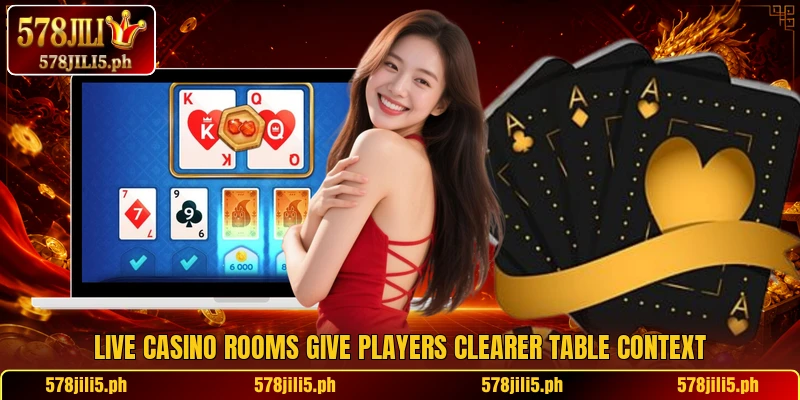 Live casino rooms give players clearer table context