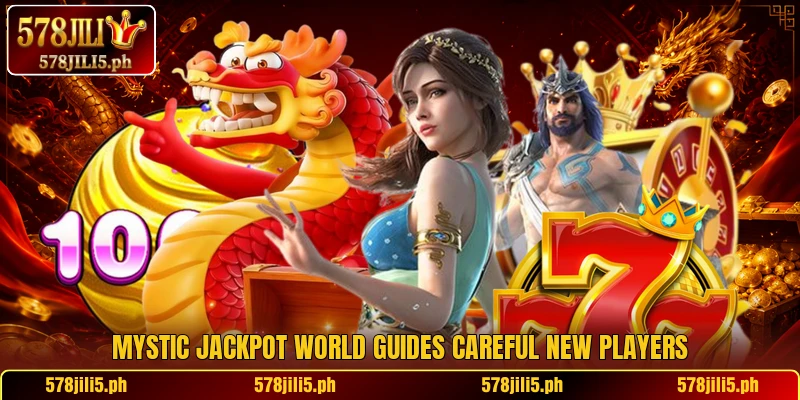 Mystic jackpot world guides careful new players