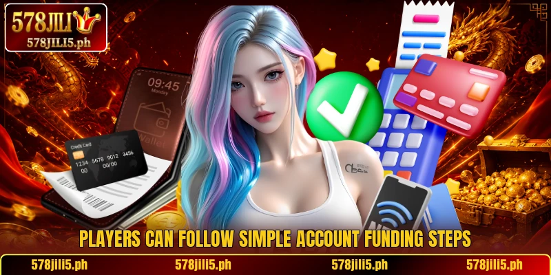 Players can follow simple account funding steps