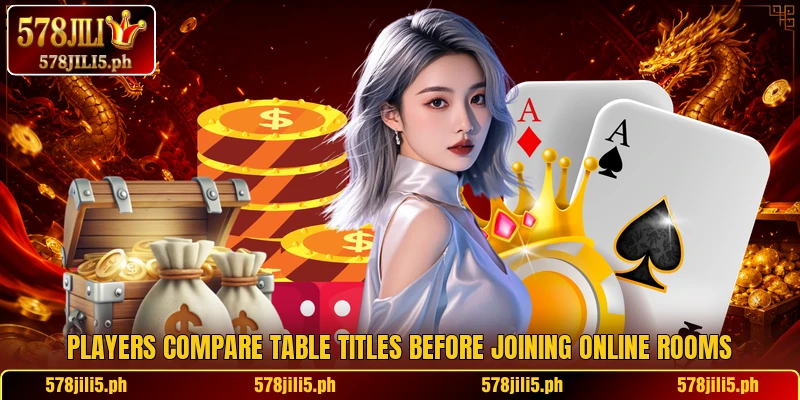 Players compare table titles before joining online rooms Players compare table titles before joining online rooms