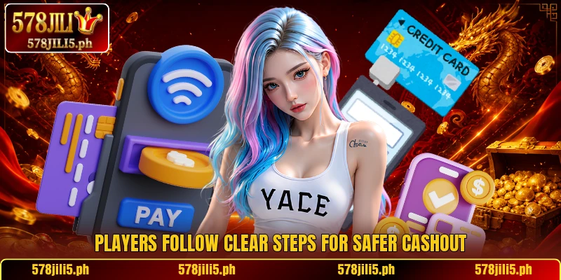 Players follow clear steps for safer cashout