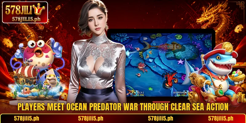 Players meet Ocean Predator War through clear sea action