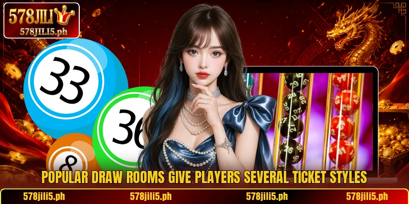 Popular draw rooms give players several ticket styles