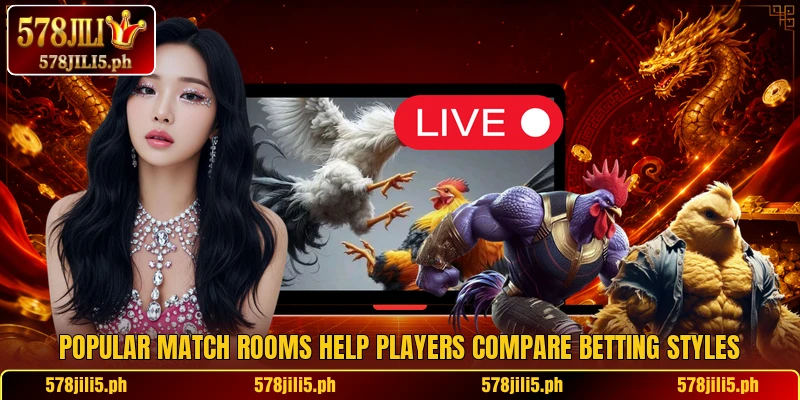 Popular match rooms help players compare betting styles