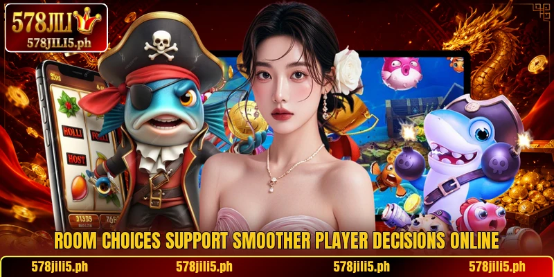 Room choices support smoother player decisions online