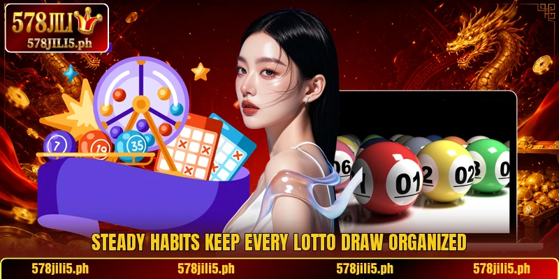 Steady habits keep every lotto draw organized