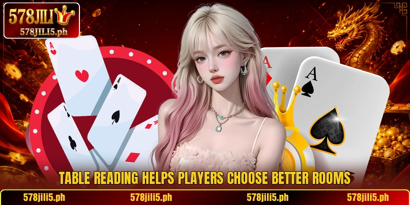 Table reading helps players choose better rooms